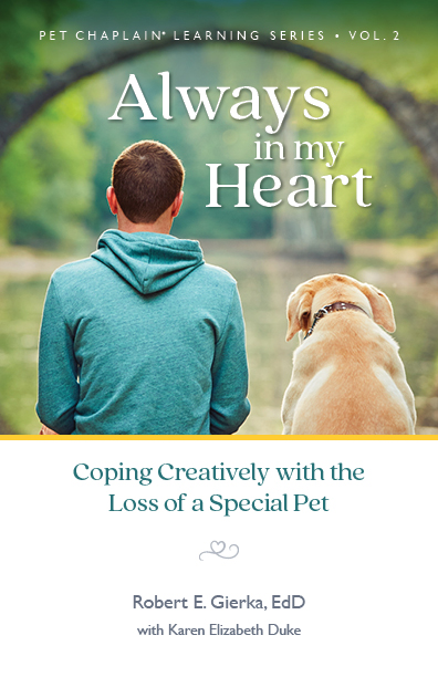 Always in My Heart: Coping Creatively With the Loss of a Special Pet